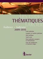 Couverture du livre « Les code thématiques Larcier ; audience-judiciaire 2009-2010 » de  aux éditions Larcier