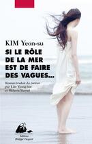 Couverture du livre « Si le rôle de la mer est de faire des vagues... » de Yeonsu Kim aux éditions Picquier