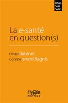 Couverture du livre « La e-santé en question(s) » de Olivier Babinet et Corinne Isnard-Bagnis aux éditions Hygee