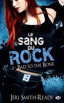 Couverture du livre « Le sang du rock Tome 2 : bad to the bone » de Jeri Smith-Ready aux éditions Milady