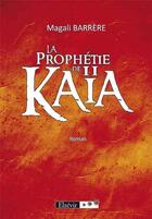 Couverture du livre « La prophétie de Kaia t.2 » de Magali Barrere aux éditions Elzevir