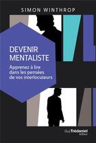 Couverture du livre « Devenir mentaliste ; apprenez à lire dans les pensées de vos interlocuteurs » de Simon Winthrop aux éditions Guy Trédaniel