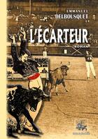 Couverture du livre « L'écarteur » de Emmanuel Delbousquet aux éditions Editions Des Regionalismes