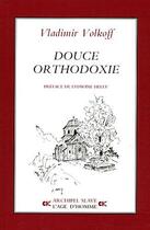 Couverture du livre « Douce orthodoxie » de Vladimir Volkoff aux éditions L'age D'homme