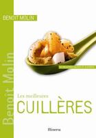 Couverture du livre « Les meilleures cuillères ; 40 recettes salées et sucrées » de Benoit Molin aux éditions Minerva