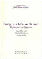 Couverture du livre « Bruegel ; le moulin et la croix ; un film de Lech Majewski » de Gisele Breteau Skira aux éditions Seguier
