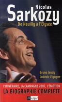 Couverture du livre « Nicolas Sarkozy ; de Neuilly à l'Elysée » de Ludovic Vigogne et Bruno Jeudy aux éditions Archipel