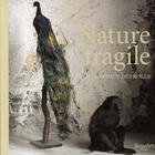 Couverture du livre « Nature fragile ; le cabinet Deyrolle » de  aux éditions Beaux Arts Editions