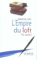 Couverture du livre « L'empire du loft (la suite) » de Francois Jost aux éditions Dispute