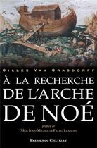 Couverture du livre « À la recherche de l'arche de Noé » de Gilles Van Grasdorff aux éditions Presses Du Chatelet