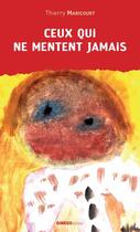 Couverture du livre « Ceux qui ne mentent jamais » de Thierry Maricourt aux éditions Ginkgo