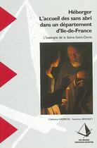 Couverture du livre « Héberger : l'accueil des sans abri dans un département d'Ile-de-France : l'exemple de la Seine-Saint-Denis » de Catherine Gremion aux éditions Cerema