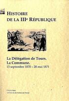 Couverture du livre « Histoire de la IIIE République Tome 2 ; la Commune, la délégation de Tours (1870-1871) » de Edgar Zevort aux éditions Paleo