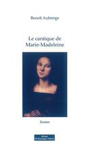 Couverture du livre « Le cantique de Marie Madeleine » de Benoit Aubierge aux éditions Do Bentzinger