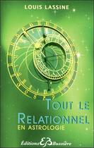 Couverture du livre « Tout le relationnel en astrologie » de Louis Lassine aux éditions Bussiere