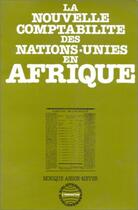 Couverture du livre « Le nouvelle comptabilité des Nations-Unies en Afrique » de Monique Anson-Meyer aux éditions L'harmattan