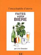 Couverture du livre « Faites votre bière » de J. A. Chandon aux éditions Utovie