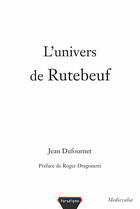 Couverture du livre « L'univers de Rutebeuf » de Jean Dufournet aux éditions Paradigme