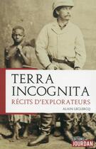 Couverture du livre « Terra incognita - recits d'explorateurs » de Alain Leclercq aux éditions Jourdan