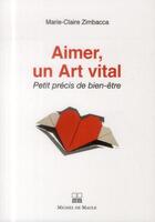 Couverture du livre « Aimer, un art vital ; petit précis de bien-être » de Marie-Claire Zimbacca aux éditions Michel De Maule