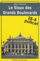 Couverture du livre « Le sioux des grands boulevards ; 28-8 police ! » de Marc Rolland aux éditions Gisserot