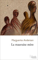 Couverture du livre « La mauvaise mère » de Marguerite Andersen aux éditions Editions Prise De Parole