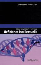 Couverture du livre « Comprendre et prévenir la déficience intellectuelle » de Pannetier Evelyne aux éditions Multimondes