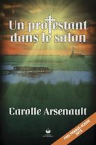 Couverture du livre « Un protestant dans le salon » de Carolle Arsenault aux éditions Francophonie