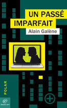 Couverture du livre « Un passé imparfait » de Alain Galene aux éditions Chemin Vert