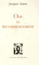 Couverture du livre « Ode au recommencement » de Jacques Ancet aux éditions Lettres Vives