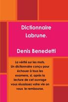 Couverture du livre « Dictionnaire Labrune » de Benedetti Denis aux éditions Lulu