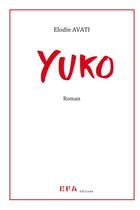 Couverture du livre « Yuko » de Avati Elodie aux éditions Efa Editions