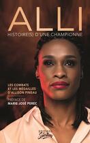 Couverture du livre « Alli : Histoire(s) d'une championne » de Allison Pineau aux éditions Les Sportives