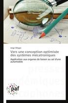 Couverture du livre « Vers une conception optimisée des systèmes mécatroniques » de Jorge Villagra aux éditions Presses Academiques Francophones