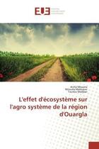 Couverture du livre « L'effet d'ecosysteme sur l'agro systeme de la region d'ouargla » de Mouane Aicha aux éditions Editions Universitaires Europeennes