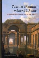 Couverture du livre « Tous les chemins menent à Rome ; voyages d'artistes du XVI au XIX siècle » de Vautier D. aux éditions Fonds Mercator