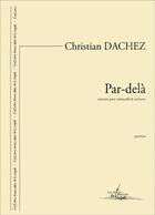 Couverture du livre « Par-dela - concertino pour violoncelle et orchestre » de Dachez Christian aux éditions Artchipel