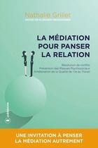 Couverture du livre « La médiation pour panser la relation » de Nathalie Grillet aux éditions Publishroom