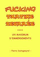 Couverture du livre « Fucking Tartine Beurrée » de Pierre Castagneyrol aux éditions Librinova