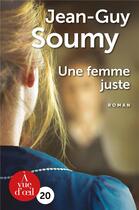 Couverture du livre « Une femme juste » de Jean-Guy Soumy aux éditions A Vue D'oeil