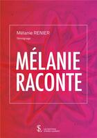 Couverture du livre « Mélanie raconte » de Melanie Renier aux éditions Sydney Laurent