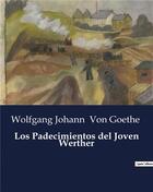 Couverture du livre « Los Padecimientos del Joven Werther » de Wolfgang Johann Von Goethe aux éditions Culturea