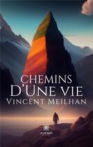 Couverture du livre « Chemins d'une vie » de Meilhan Vincent aux éditions Le Lys Bleu