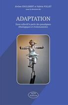 Couverture du livre « Adaptation ; essai collectif à partir des paradigmes éthologiques et évolutionnistes » de  aux éditions Mjw