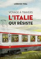 Couverture du livre « Voyage à travers l'Italie qui résiste » de Lorenzo Tosa aux éditions Editalie