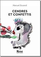 Couverture du livre « Cendres et confettis » de Manuel Durand aux éditions Koine