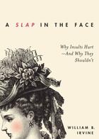 Couverture du livre « A Slap in the Face: Why Insults Hurt--And Why They Shouldn't » de Irvine William B aux éditions Oxford University Press Usa