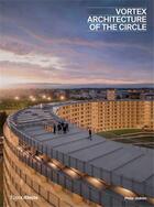 Couverture du livre « Vortex architecture of the circle » de Philip Jodidio aux éditions Rizzoli