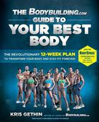 Couverture du livre « The Bodybuilding.com Guide to Your Best Body » de Gethin Kris aux éditions Touchstone