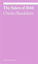 Couverture du livre « Charles baudelaire the salon of 1846 » de Charles Baudelaire aux éditions David Zwirner